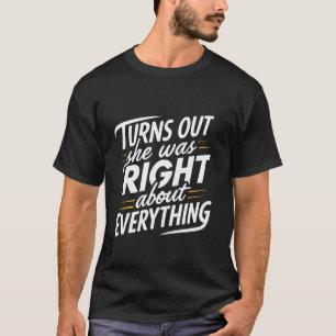 Turns Out She Was Right About Everything Funny Sar T-Shirt