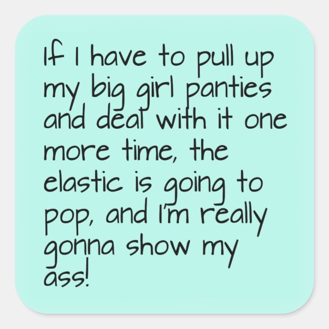 Turquoise Blue Put on Big Girl Panties Word Saying Square Sticker (Front)