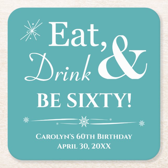 Turquoise Eat Drink Be Sixty Retro 60th Birthday Square Paper Coaster (Front)