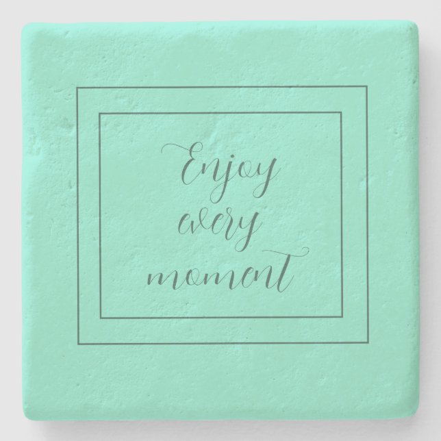 Turquoise Enjoy Every Moment Stone Coaster (Front)