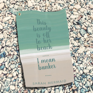 Turquoise Ocean Beach Sand Funny Bunker Quote Golf Towel