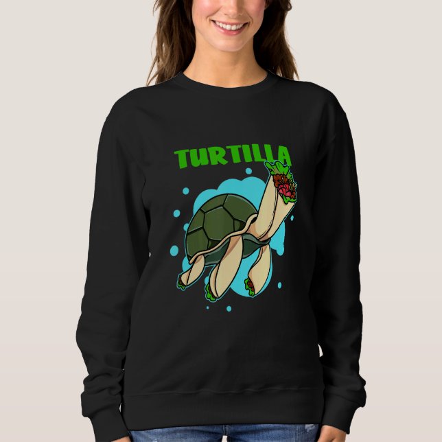 Turtilla Turtle Tortilla & Tacos Cute Turtle Sweatshirt (Front)