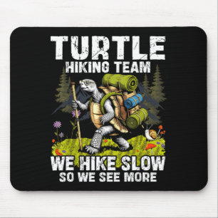 Turtle hiking team hike slow see more funny hiking mouse pad