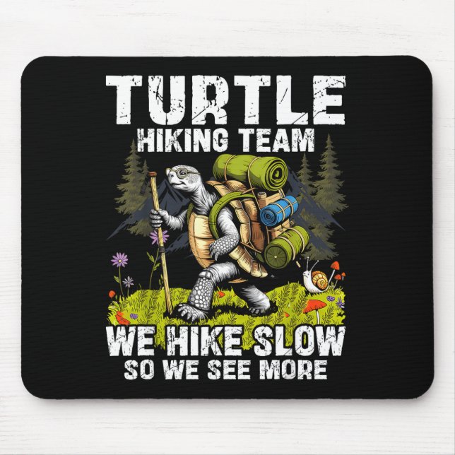 Turtle hiking team hike slow see more funny hiking mouse pad (Front)