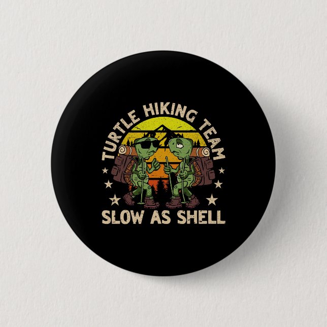 Turtle Hiking Team Slow As Shell Funny Hiking Hike 6 Cm Round Badge (Front)