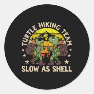 Turtle Hiking Team Slow As Shell Funny Hiking Hike Classic Round Sticker