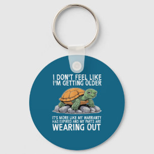 Turtle I Don't Feel Like I'm Getting Older It's Mo Key Ring