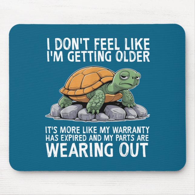 Turtle I Don't Feel Like I'm Getting Older It's Mo Mouse Pad (Front)