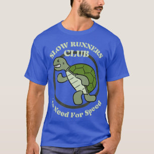 Turtle Jogger Slow Runners Club No Need For Speed  T-Shirt