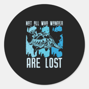 Turtle Lover Not All Who Wander Are Lost Classic Round Sticker