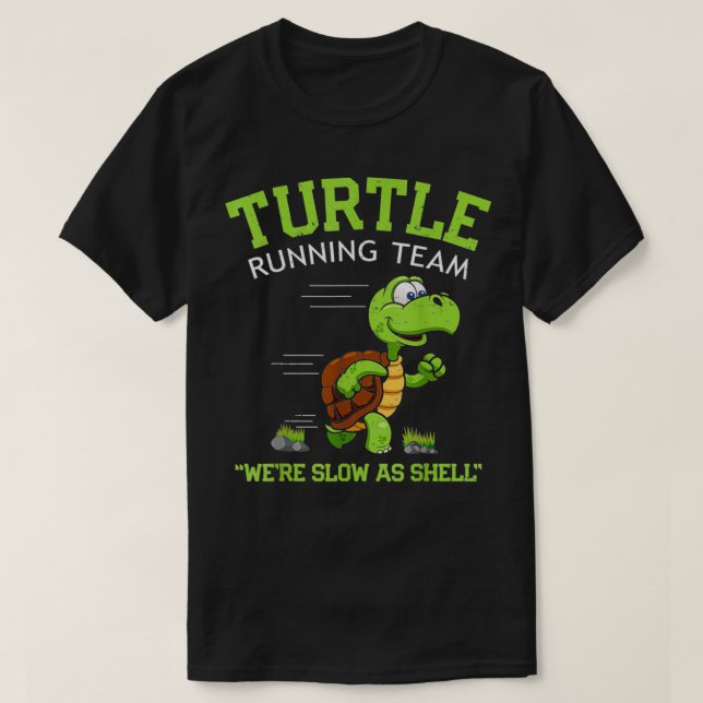 Turtle Running Team funny saying sarcastic  T-Shirt (Design Front)
