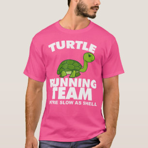 Turtle Running Team We'Re Slow As Shell Turtle Run T-Shirt