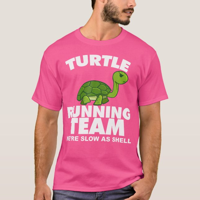 Turtle Running Team We'Re Slow As Shell Turtle Run T-Shirt (Front)