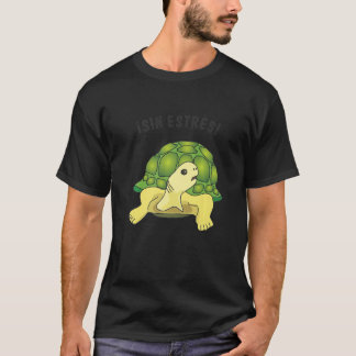 Turtle  saying  Sin estres No stress T-Shirt