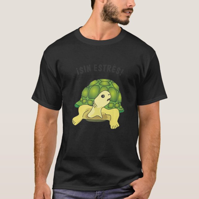 Turtle  saying  Sin estres No stress T-Shirt (Front)