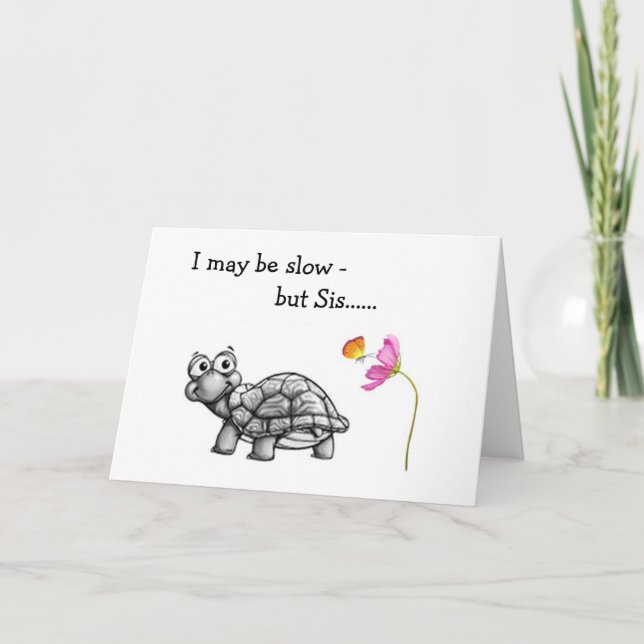 TURTLE SLOW/SINCER ON SISTER'S BIRTHDAY CARD (Front)