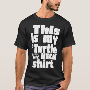 Turtle This Is My Turtleneck Turtleneck T-Shirt