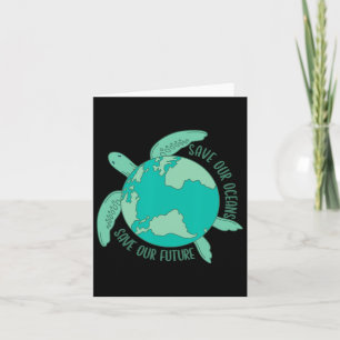 Turtle With Earth Save Our Oceans Save Our Future  Card