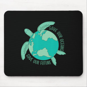 Turtle With Earth Save Our Oceans Save Our Future Mouse Pad