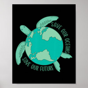 Turtle With Earth Save Our Oceans Save Our Future Poster