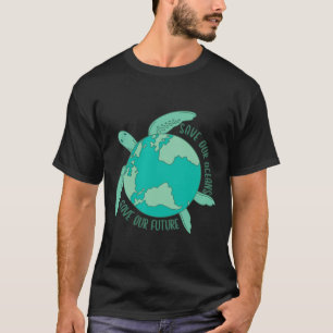 Turtle With Earth Save Our Oceans Save Our Future T-Shirt