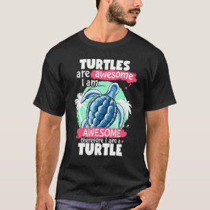 Turtles Are Awesome I am Awesome  Sea Turtles T-Shirt