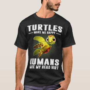 Turtles Make Me Happy Humans Make My Head Hurt  T-Shirt