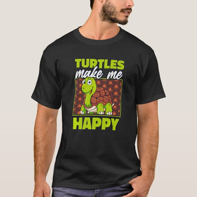 Turtles Make Me Happy Tortoise Painted  Turtle T-Shirt (Front)