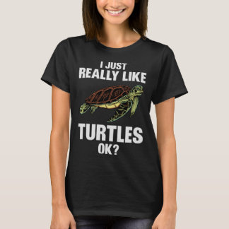 Turtles Stuff Ideas I Just Really Like Turtles Ow T-Shirt