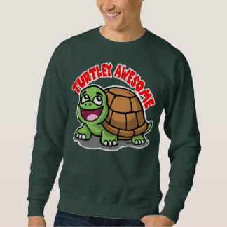 Turtley Awesome Sweatshirt