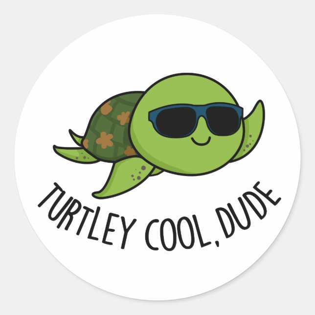 Turtley Cool Dude Funny Turtle Pun  Classic Round Sticker (Front)