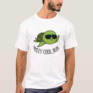 Turtley Cool Dude Funny Turtle Pun T-Shirt