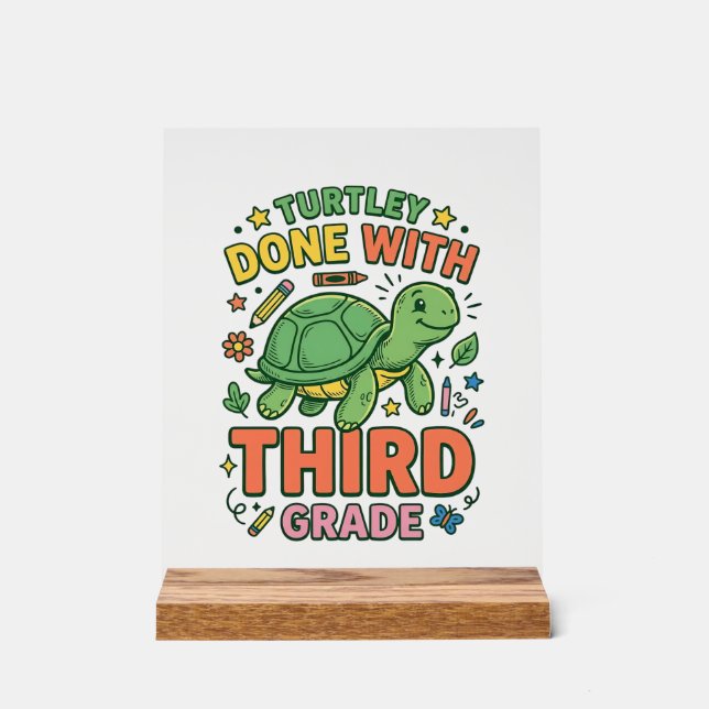Turtley Done With Third Grade Turtle School Shirt_ Acrylic Sign (Front)