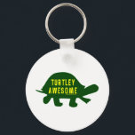 Turtley Totally Awesome Key Ring<br><div class="desc">Unique design for turtle and awesomeness lovers!</div>