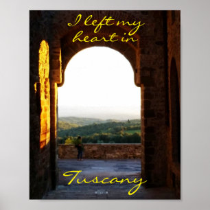 Tuscan Hills photo  I Left My Heart in Tuscany Poster