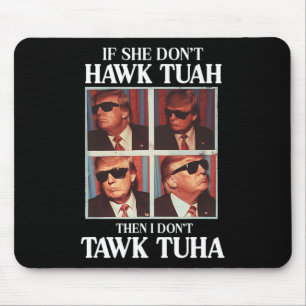 Tush 2024 Hawk Tuah Trump Embarring Airport Mouse Pad