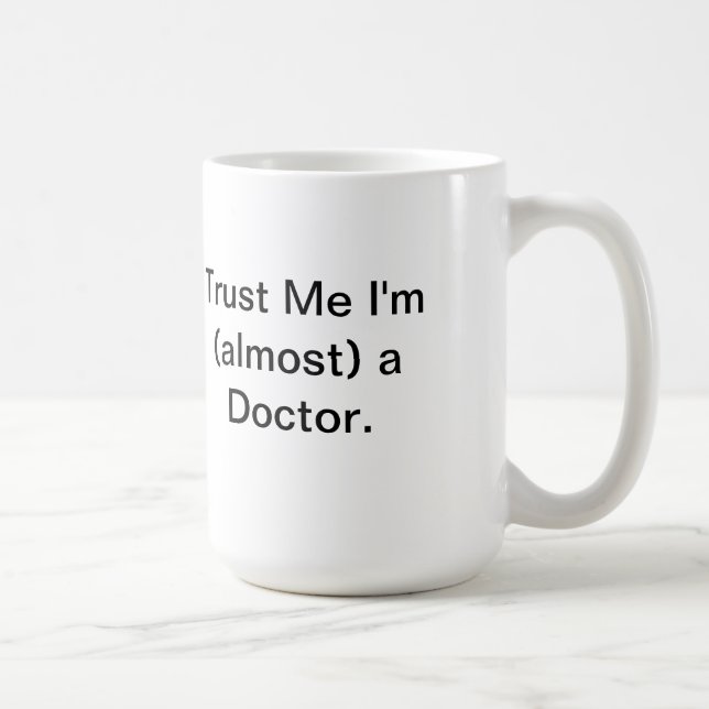 Tust Me I'm (almost) a Doctor Coffee Mug (Right)