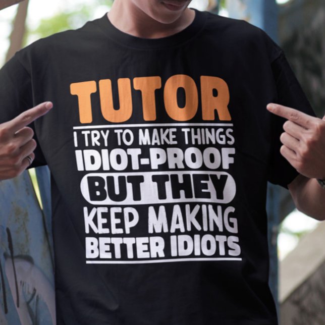 Tutor I Try To Make Things Funny Sayings Teaching T-Shirt (Creator Uploaded)