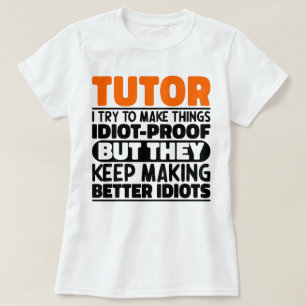 Tutor I Try To Make Things Funny Sayings Teaching T-Shirt