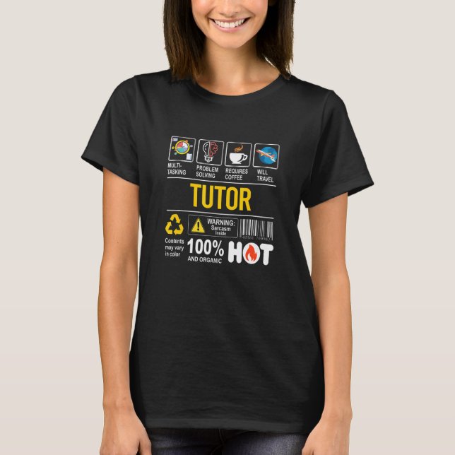 Tutor Multitasking Sarcasm Job Pride Proud Teacher T-Shirt (Front)