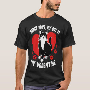 Tuxedo Cat Sorry Boys My Cat Is My Valentine Ide T-Shirt