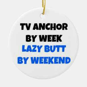 TV Anchor by Day Lazy Butt by Weekend Ceramic Tree Decoration