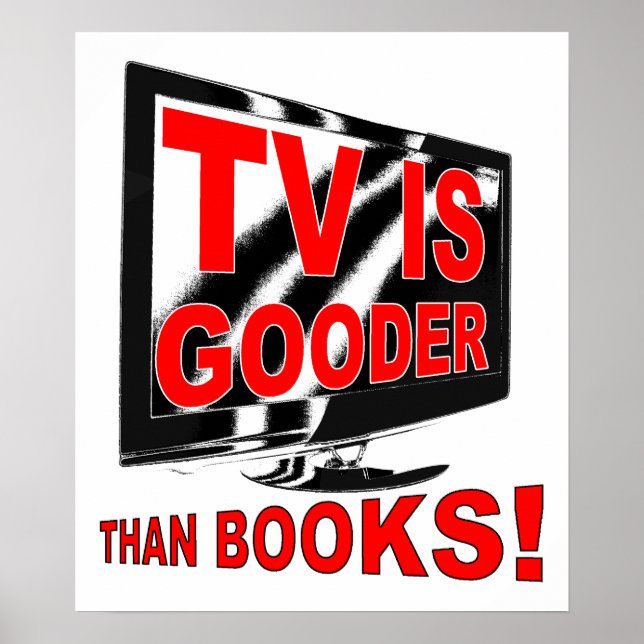 TV Is Gooder Funny Poster (Front)