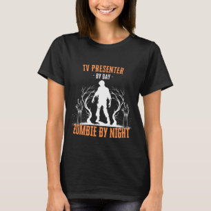 TV Presenter by Day Zombie by Night Funny Hallowee T-Shirt