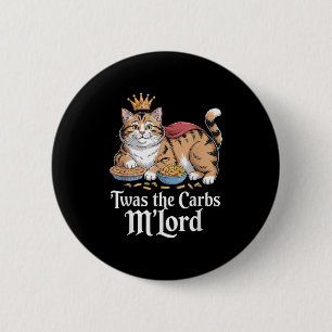 Twas The Carbs, Mlord Funny Cat Lovers Meme 6 Cm Round Badge