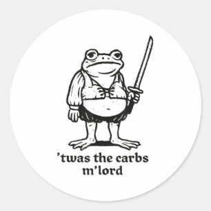 Twas The Carbs Mlord Funny Mediaeval Frog Meme For Classic Round Sticker