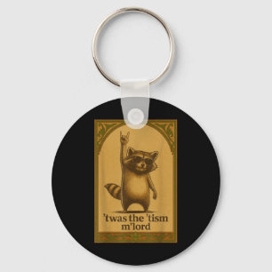 Twas The Tism M Lord Racoon Saying Meme Racoon L Key Ring