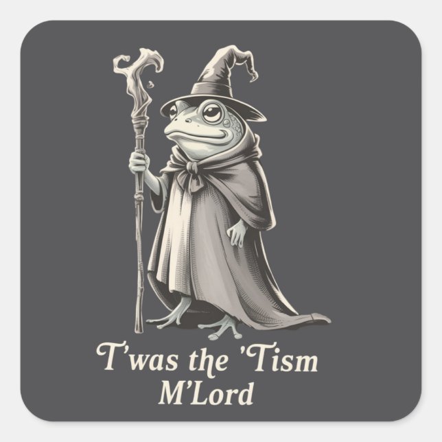 T'was The 'Tism M'lord Funny Frog Wizard Meme  Square Sticker (Front)