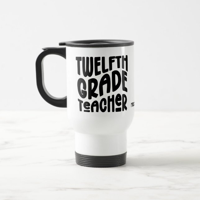 Twelfth Grade Teacher Black Typography  Travel Mug (Left)