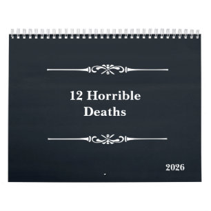 Twelve Horrible Deaths 2026 Calendar